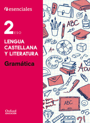 ESENCIALES OXFORD. LENGUA CASTELLANA Y LITERATURA 2.º ESO. GRAMATICA
