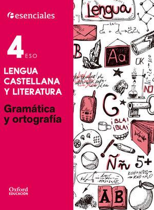 ESENCIALES OXFORD. LENGUA CASTELLANA Y LITERATURA 4.º ESO. GRAMATICA Y ORTOGRAFI
