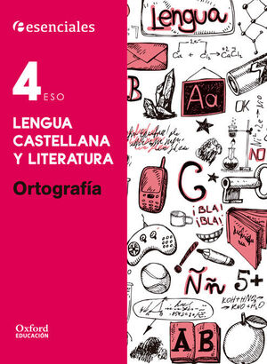ESENCIALES OXFORD. LENGUA CASTELLANA Y LITERATURA 4.º ESO. ORTOGRAFIA