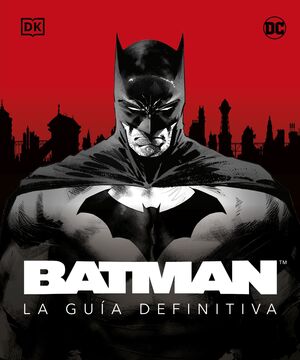 BATMAN. LA GUIA DEFINITIVA