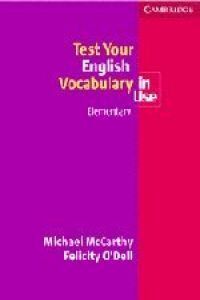 TEST YOUR VOCABULARY IN USE.ELEMENTARY