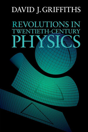 REVOLUTIONS IN TWENTIETH-CENTURY PHYSICS