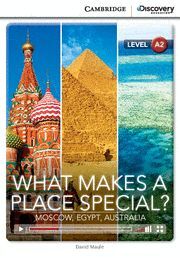 WHAT MAKES A PLACE SPECIAL? MOSCOW, EGYPT, AUSTRALIA LOW INTERMEDIATE BOOK WITH