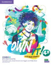 OWN IT!. COMBO B STUDENT'S BOOK AND WORKBOOK WITH PRACTICE EXTRA. LEVEL 4