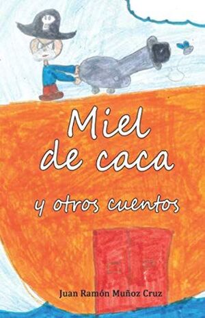 MIEL DE CACA Y OTROS CUENTOS