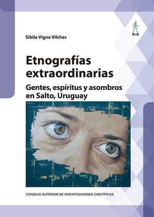 ETNOGRAFIAS EXTRAORDINARIAS : GENTES, ESPIRITUS Y ASOMBROS EN SALTO, URUGUAY