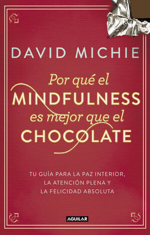 POR QUE EL MINDFULNESS ES MEJOR QUE EL CHOCOLATE