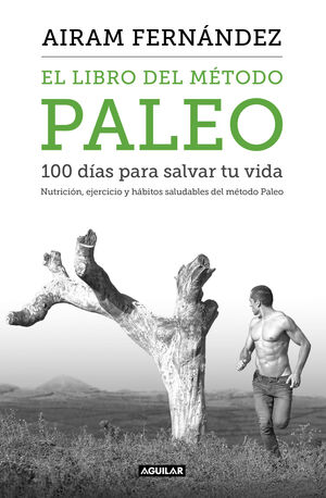 EL LIBRO DEL METODO PALEO: 100 DIAS PARA SALVAR TU VIDA