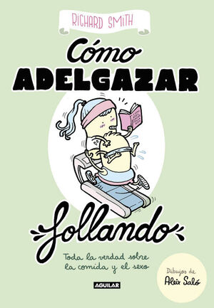 COMO ADELGAZAR FOLLANDO (EDICION ILUSTRADA)