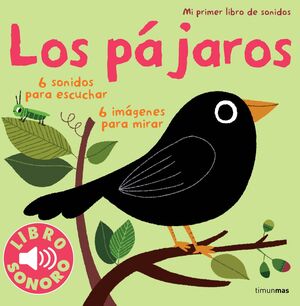 LOS PAJAROS. MI PRIMER LIBRO DE SONIDOS