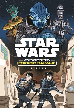 STAR WARS. AVENTURAS EN EL ESPACIO SALVAJE. EL ROBO