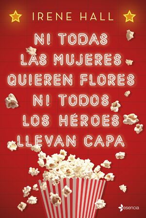 NI TODAS LAS MUJERES QUIEREN FLORES NI TODOS LOS HEROES LLEVAN CAPA