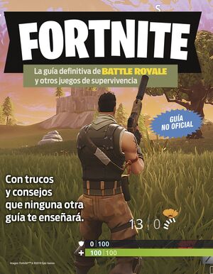 FORTNITE. LA GUIA DEFINITIVA DE BATTLE ROYALE Y OTROS JUEGOS DE SUPERVIVENCIA