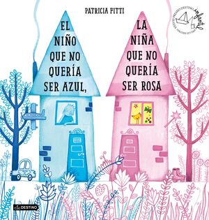 EL NIÑO QUE NO QUERIA SER AZUL, LA NIÑA QUE NO QUERIA SER ROSA