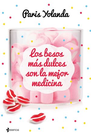 LOS BESOS MAS DULCES SON LA MEJOR MEDICINA