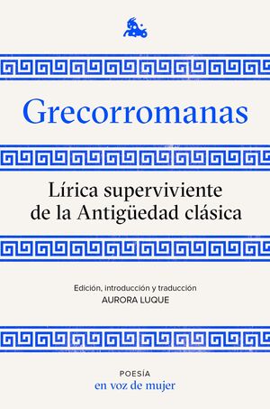 GRECORROMANAS. LIRICA SUPERVIVIENTE DE LA ANTIGÜEDAD CLASICA