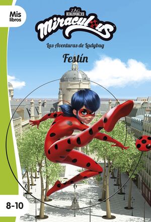 MIRACULOUS. LAS AVENTURAS DE LADYBUG. FESTIN