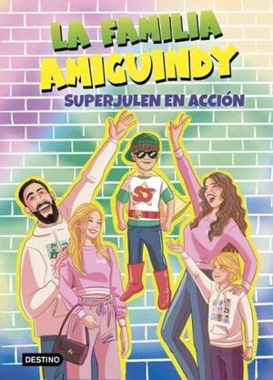LA FAMILIA AMIGUINDY 2. SUPERJULEN EN ACCION