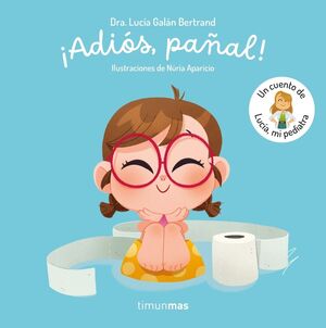 ¡ADIOS, PAÑAL!  UN CUENTO DE LUCIA, MI PEDIATRA