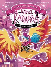 ANNA KADABRA. AVENTURAS LEGENDARIAS 4. EL RESCATE DEL FENIX