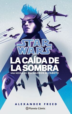 STAR WARS. LA CAIDA DE LA SOMBRA. ESCUADRON ALFABETO Nº 02/03 (NOVELA)