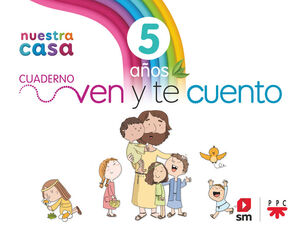 RELIGION CATOLICA. 5 AÑOS. NUESTRA CASA. VEN Y TE CUENTO.