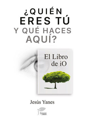 QUIÉN ERES TÇ Y QUÉ HACES AQUÍ-EL LIBRO DE IO