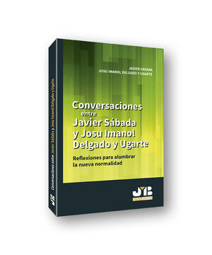 CONVERSACIONES ENTRE JAVIER SADABA Y JOSU IMANOL DELGADO Y UGARTE