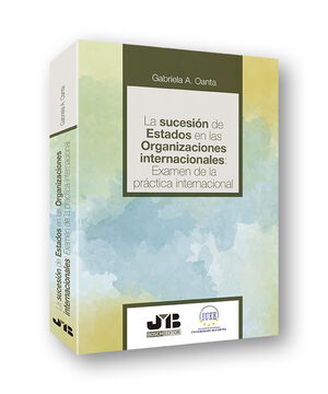 LA SUCESION DE ESTADOS EN LAS ORGANIZACIONES INTERNACIONALES: EXAMEN DE LA PRACT