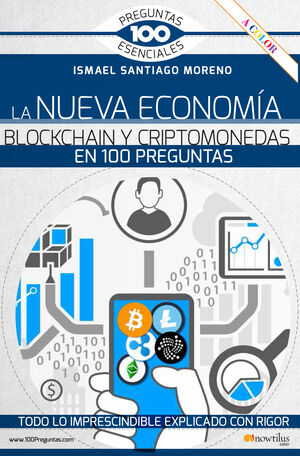 LA NUEVA ECONOMIA BLOCKCHAIN Y CRIPTOMONEDAS EN 100 PREGUNTAS