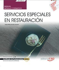 MANUAL. SERVICIOS ESPECIALES EN RESTAURACION (MF1054_2). CERTIFICADOS DE PROFESI