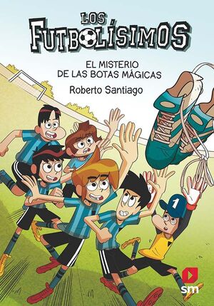 LOS FUTBOLISIMOS 17: EL MISTERIO DE LAS BOTAS MAGICAS