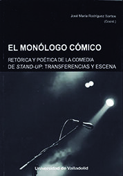 MONOLOGO COMICO, EL. RETORICA Y POETICA DE LA COMEDIA STAND-UP. TRANSFERENCIAS Y