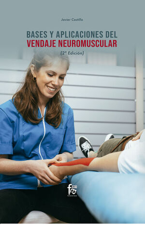 BASES Y APLICACIONES DEL VENDAJE NEUROMUSCULAR. 2º EDICION