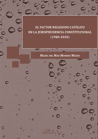 EL FACTOR RELIGIOSO CATOLICO EN LA JURISPRUDENCIA CONSTITUCIONAL (1980-2020)
