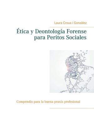 ETICA Y DEONTOLOGIA FORENSE PARA PERITOS SOCIALES