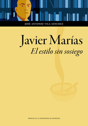 JAVIER MARIAS. EL ESTILO SIN SOSIEGO