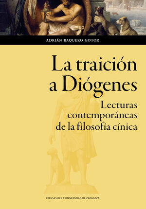 LA TRAICION A DIOGENES. LECTURAS CONTEMPORANEAS DE LA FILOSOFIA