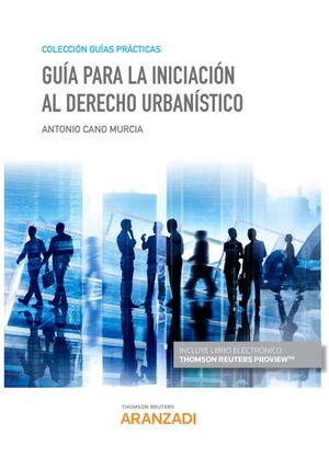 GUIA PARA LA INICIACION AL DERECHO URBANISTICO (PAPEL + E-BOOK)