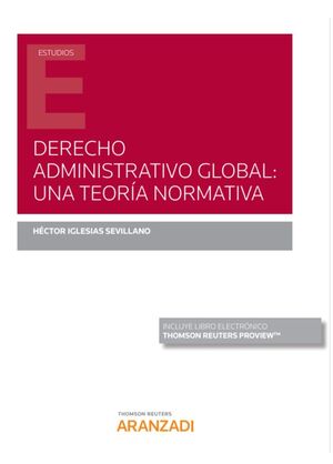DERECHO ADMINISTRATIVO GLOBAL: UNA TEORIA NORMATIVA  (PAPEL + E-BOOK)