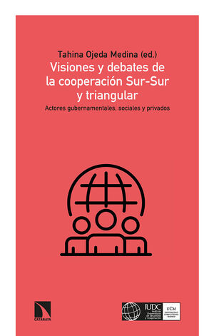 VISIONES Y DEBATES DE LA COOPERACION SUR-SUR Y TRIANGULAR