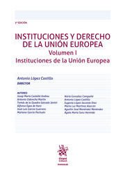 INSTITUCIONES Y DERECHO DE LA UNION EUROPEA VOLUMEN I. INSTITUCIONES DE LA UNION