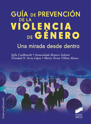 GUIA DE PREVENCION DE LA VIOLENCIA DE GENERO. UNA MIRADA DESDE DENTRO