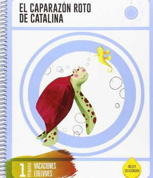 CUADERNO DE VACACIONES 1 º PRIMARIA-EL CAPARAZON ROTO DE CATALINA