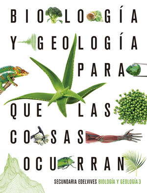 PROYECTO: PARA QUE LAS COSAS OCURRAN - BIOLOGIA Y GEOLOGIA 3