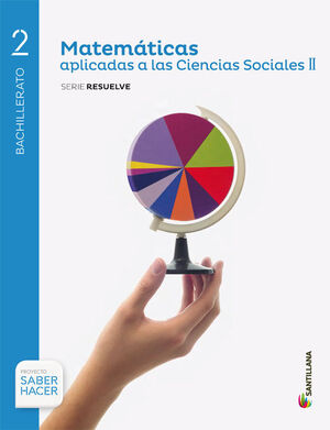 MATEMATICAS APLICADAS A LAS CIENCIAS SOCIALES II  SERIE RESUELVE 2 BTO SABER HAC