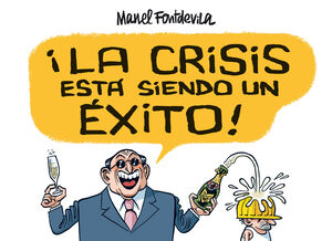 LA CRISIS ESTA SIENDO UN EXITO!