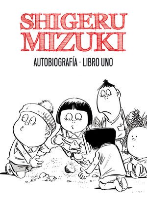 SHIGERU MIZUKI. AUTOBIOGRAFIA. LIBRO UNO