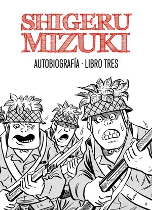 SHIGERU MIZUKI. AUTOBIOGRAFIA. LIBRO TRES