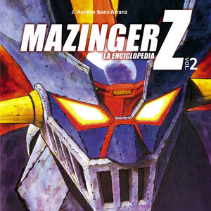 MAZINGER Z: LA ENCICLOPEDIA. VOL. 2